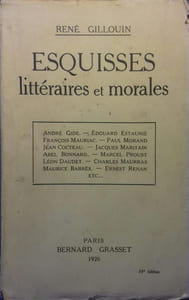 Esquisses littéraires et morales. Gide - Estaunié - Mauriac - Morand - Cocteau - Proust - L. Daudet - Maurras - Barrès - Renan ...