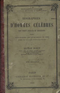 Biographies d'hommes célèbres des temps anciens et modernes. Classe préparatoire. Cours complet d'histoire des lycées et collèges.. DURUY Victor