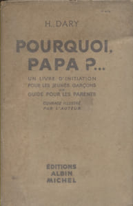 Pourquoi, papa ? ... Un livre d'initiation pour les jeunes garçons; Un guide pour les parents.