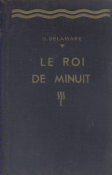 Le roi de minuit. Roman.. DELAMARE George