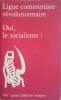 Oui, le socialisme !. LIGUE COMMUNISTE REVOLUTIONNAIRE 