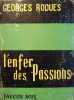 L'enfer des passions.. ROQUES Georges 