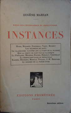 Instances. Pour les centenaires du romantisme. Hugo - Mérimée - Stendhal - Vigny - Musset .... MARSAN Eugène
