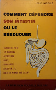 Comment défendre son intestin ou le rééduquer.