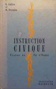 Instruction civique. Le métier de citoyen. Classes de fin d'études. Classes de préapprentissage. Centres d'apprentissage.