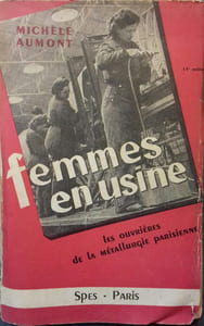 Femmes en usine. Les ouvrières de la métallurgie parisienne.