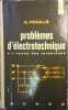 Problèmes d'électrotechnique à l'usage des ingénieurs.. FOUILLE A. 
