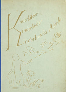 Kinderbilder, Kinderlieder, Kinderbuntes Allerlei.