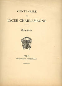 Centenaire du Lycée Charlemagne. 1804-1904.