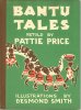Bantu Tales. [Contes bantous].. SMITH (Desmond). PRICE (Patie).