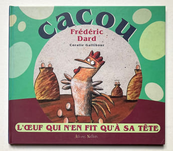 Cacou l’oeuf qui n’en fit qu’à sa tête.