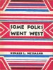 Some Folks Went West.. WEISMANN (Donald L.).