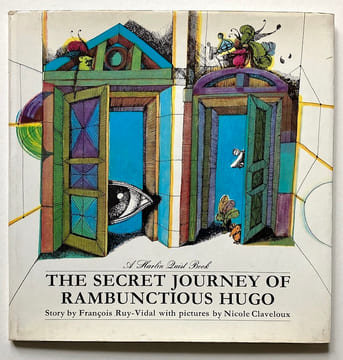 The Secret Journey of Rambunctious Hugo. [Le voyage secret de l’exubérant Hugo].. CLAVELOUX (Nicole). RUY-VIDAL (François).