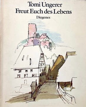 Freut Euch des Lebens. [Réjouissez-vous de la vie].. UNGERER (Tomi).