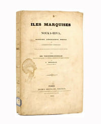 îles Marquises ou Nouka-Hiva. Histoire, géographie, moeurs et considérations générales. D'après les relations des navigateurs et les documents recueillis sur les lieux.