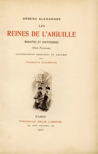 Les Reines de l'aiguille. Modistes et couturières.