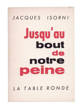 Jusqu'au bout de notre peine. ISORNI (Jacques)