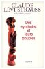 Des symboles et leurs doubles. L&Eacute;VI-STRAUSS (Claude)