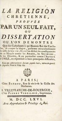 La Religion chrétienne prouvée par un seul fait, ou dissertation où l'on démontre que les catholiques à qui Huneric roi des Vandales, fit coupet la langue, parlerent miraculeusement le reste de leur vie, et où l'on déduit les conséquences de ce miracle contre les Ariens, les Sociniens, & les Déistes, & en particulier contre l'auteur d'Emile, en répondant à leurs principales difficultés