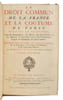 Le droit commun de la France et la coutume de Paris r&eacute;duits en principes, Tir&eacute;s des ordonnances, des Arr&ecirc;ts, des Loix Civiles, & des Auteurs ; & mises ...