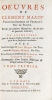 Oeuvres de Clément Marot Valet-de-Chambre de François I. Roy de France, Revûes sur plusieurs Manuscrits, & sur plus de quarante Editions; Et ...