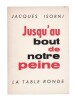 Jusquau bout de notre peine. ISORNI (Jacques) 