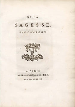 De la sagesse. CHARRON (Pierre)