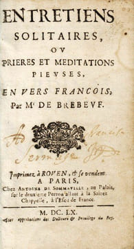 Entretiens solitaires ou prières et méditations pieuses en vers francois. BRÉBEUF (Georges de)