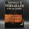 Splendeurs de Versailles et de ses jardins.. Paul-Louis Tenaillon (préface de)