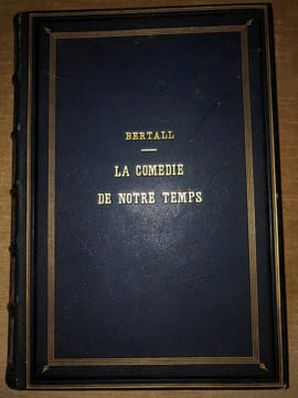 LA COMEDIE DE NOTRE TEMPS. LA CIVILITÉ - LES HABITUDES - LES MOEURS - LES COUTUMES - LES MANIÈRES ET LES MANIES DE NOTRE ÉPOQUE.. BERTALL.