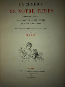 LA COMEDIE DE NOTRE TEMPS. ( 2 ÈME SÉRIE) LES ENFANTS - LES JEUNES - LES MURS-LES VIEUX.