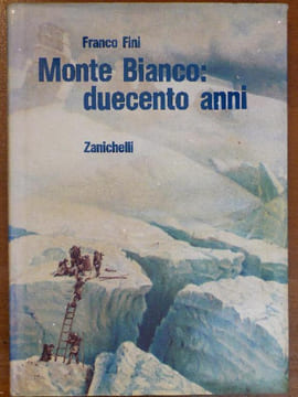 MONTE BIANCO : duecento anni.. FINI Franco.