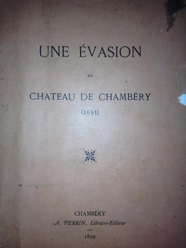 UNE EVASION AU CHATEAU DE CHAMBERY ( 1691 ). ( CHAMPLOT Nicolas ) dit MONTARGIS. ( Chambéry )