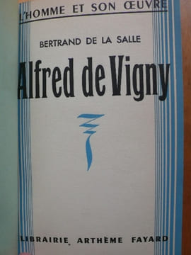 Alfred de Vigny.. DELASSALE Bertrand.