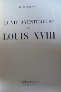 LA VIE AVENTUREUSE DE LOUIS XVIII.