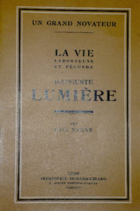 LA VIE LABORIEUSE ET FECONDE D'AUGUSTE LUMIERE.