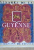 VISAGES DE LA GUYENNE.. FENELON Paul/ SECRET Jean / GOT Armand / CROZET René.