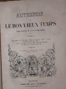 AUTREFOIS ou LE BON VIEUX TEMPS. Types Français du Dix Huitième siècle.
