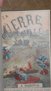 LA GUERRE FATALE. FRANCE ANGLETERRE . A BIZERTE. EN SOUS - MARIN. EN ANGLETERRE.. DANRIT.