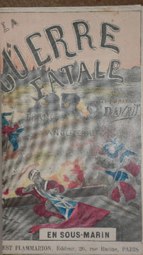 LA GUERRE FATALE. FRANCE ANGLETERRE . A BIZERTE. EN SOUS - MARIN. EN ANGLETERRE.. DANRIT.