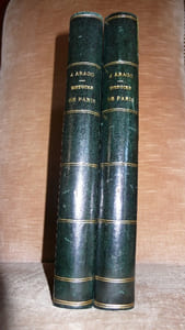 HISTOIRE DE PARIS ses Révolutions, ses Gouvernements et ses Evènements de 1841 à 1852, comprenant les sept dernières années DU REGNE DE LOUIS - PHILIPPE et les quatre premières DE LA REPUBLIQUE, par Jacques ARAGO auteur des Souvenirs d' un Aveugle.