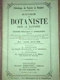 GUIDE DU BOTANISTE DANS LE DAUPHINE. Excursions bryologiques et lichénologiques pour chacune d'herborisations phanérogamiques où il est traité des propriétés et des usages au point de vue de la médecine, de l'industrie et des arts. 5ème Excursion comprenant LA GDE MOUCHEROLLE ET SES ALENTOURS, et 6ème Excursion comprenant LE GRAND- VEYMONT et le DIOIS, les FORETS du VERCORS.