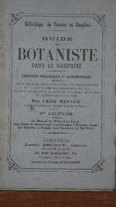 GUIDE DU BOTANISTE DANS LE DAUPHINE. Excursions bryologiques et lichénologiques pour chacune d'herborisations phanérogamiques où il est traité des propriétés et des usages au point de vue de la médecine, de l'industrie et des arts. 4ème Excursion comprenant Le Massif du VILLARD de LANS; les Côtes de SASSENAGE; Les Gorges d'ENGIN; LANS, LE VILLARD, La FAUGE, Les TOUCHES, Le Col VERT.