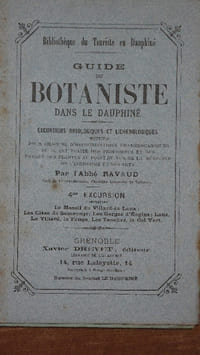 GUIDE DU BOTANISTE DANS LE DAUPHINE. Excursions bryologiques et lichénologiques pour chacune d'herborisations phanérogamiques où il est traité des propriétés et des usages au point de vue de la médecine, de l'industrie et des arts. 4ème Excursion comprenant Le Massif du VILLARD de LANS; les Côtes de SASSENAGE; Les Gorges d'ENGIN; LANS, LE VILLARD, La FAUGE, Les TOUCHES, Le Col VERT.