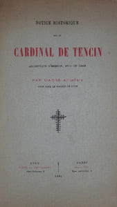 NOTICE HISTORIQUE sur le CARDINAL DE TENCIN Archevêque d' Embrun, puis de Lyon.