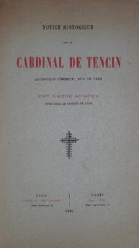NOTICE HISTORIQUE sur le CARDINAL DE TENCIN Archevêque d' Embrun, puis de Lyon.