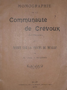 MONOGRAPHIE de la COMMUNAUTE DE CREVOUX ( Hautes - Alpes ) et NOTICE SUR LE PROCES DE MEALLE par M. L' Abbé J. DUSSERRE. 