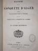 HISTOIRE DE LA CONQUETE D'ALGER écrites sur des documents inédits et authentiques suivie de la CONQUETE DE L'ALGERIE.. NETTEMENT Alfred.