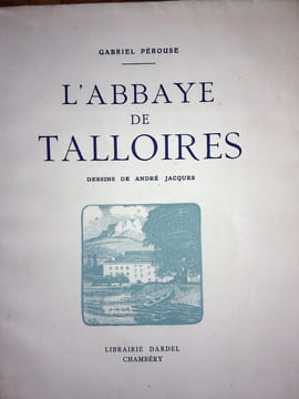 L ' ABBAYE DE TALLOIRES. Dessins d' André JACQUES.. PEROUSE Gabriel / André JACQUES.
