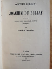 OEUVRES CHOISIES DE JOACHIM DU BELLAY, publiées avec une notice biographique , des notes et un index.